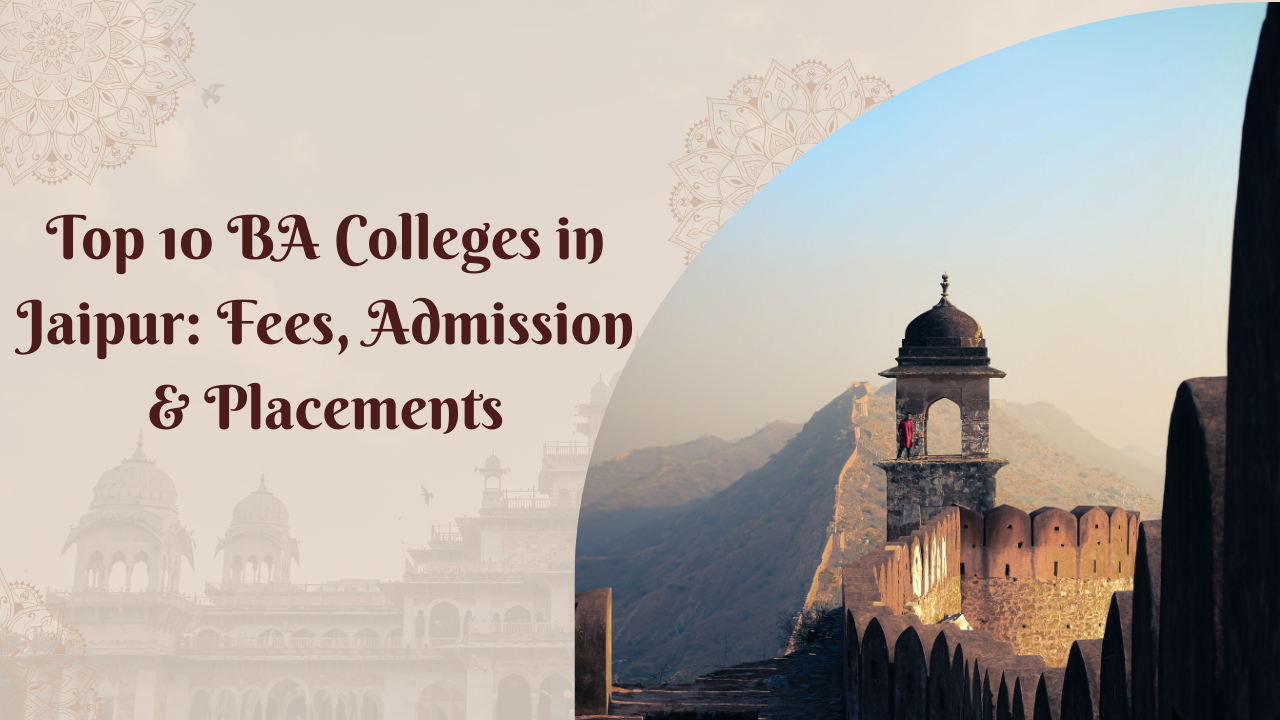 Top 10 BA Colleges in Jaipur: Fees, Admission & Placements