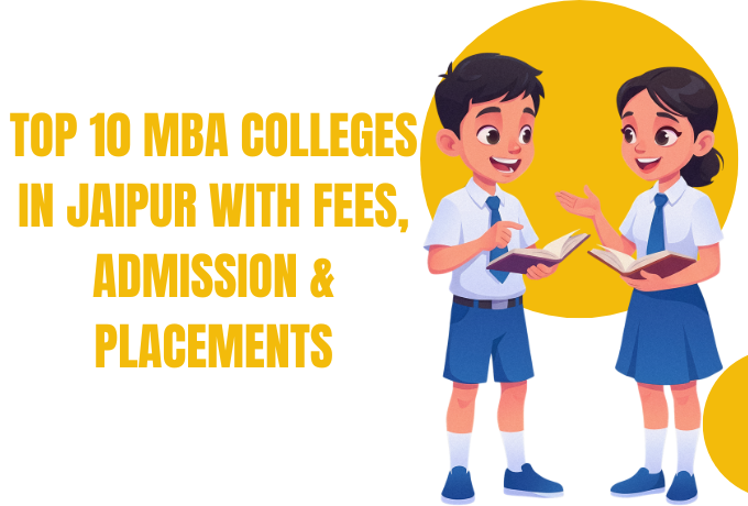 Top 10 MBA Colleges in Jaipur with Fees, Admission & Placements