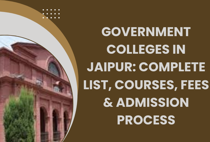 Government Colleges in Jaipur: Complete List, Courses, Fees & Admission Process