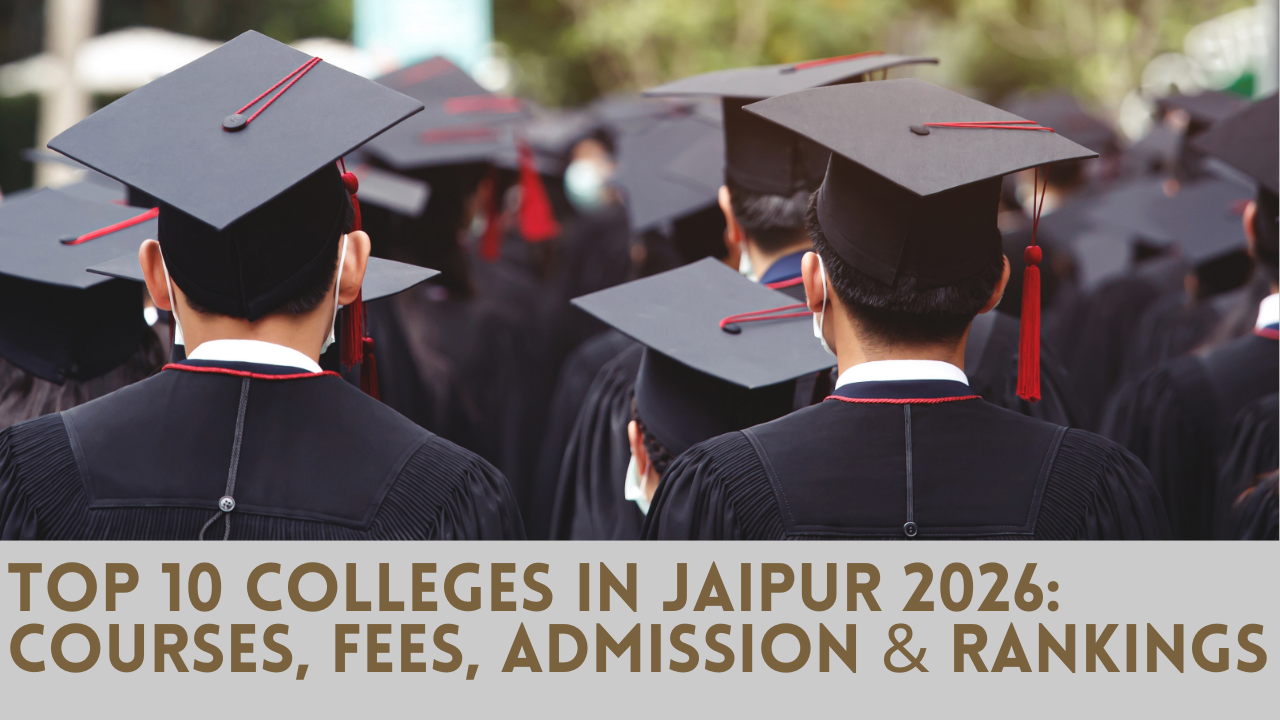 Top 10 Colleges in Jaipur 2026: Courses, Fees, Admission & Rankings